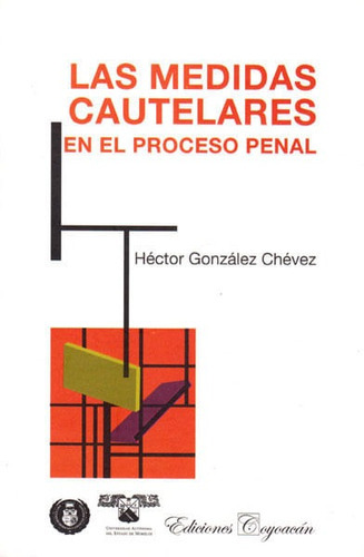 Las medidas cautelares en el proceso penal, de Héctor González Chévez. Campus Editorial S.A.S, tapa blanda, edición 2009 en español