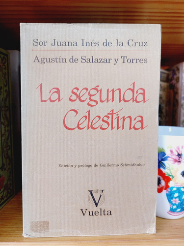 La Segunda Celestina Sor Juana Ines De La Cruz Agustin Salaz
