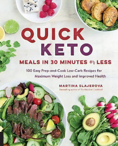 Quick Keto Meals In 30 Minutes Or Less : 100 Easy Prep-and-cook Low-carb Recipes For Maximum Weig..., De Martina Slajerova. Editorial Fair Winds Press, Tapa Blanda En Inglés, 2017