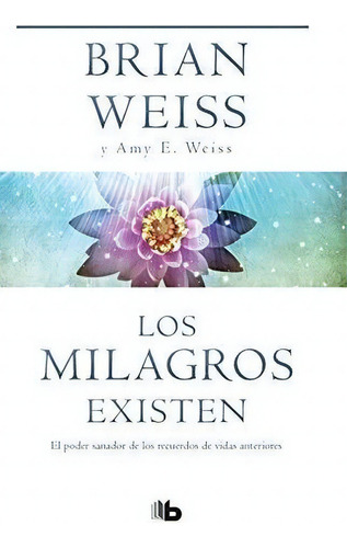 Los Milagros Existen / Miracles Happen - Weiss,..., De Weiss, Brian. Editorial B De Bolsillo En Español