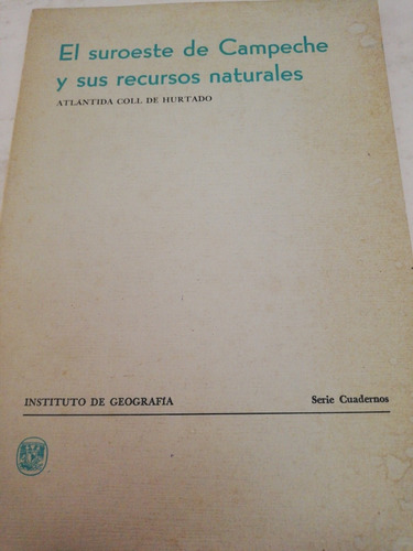 El Suroeste De Campeche Y Sus Recursos Naturales / Atlántida