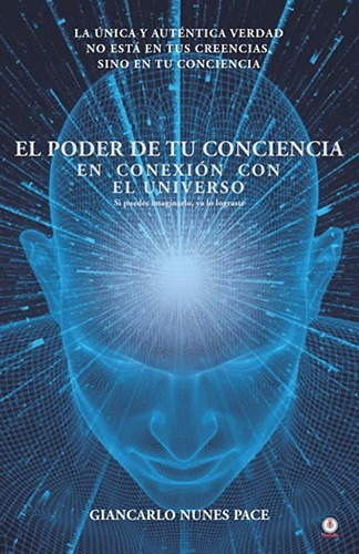 El Poder De Tu Conciencia En Conexión Con El Universo, De Giancarlo Nunes. Editorial Indigo, Tapa Blanda, Edición 2020 En Español, 2020