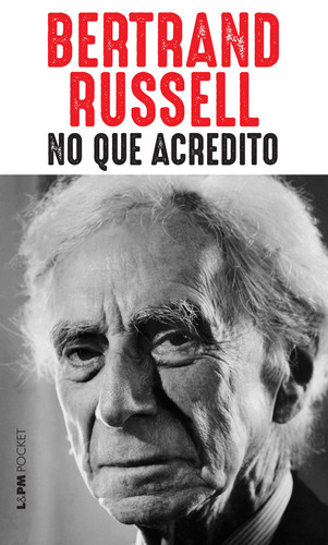 No que acredito, de Russel, Bertrand. L&PM Pocket (592), vol. 592. Editorial Publibooks Livros e Papeis Ltda., capa mole em português, 2007