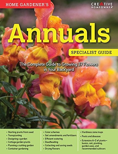 Home Gardeners Annuals The Complete Guide To Growing 37 Flow