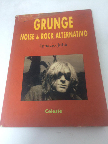 Grunge - Noise & Rock Alternativo - Ignacio Julia