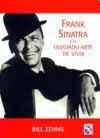 Frank Sinatra Y El Olvidado Arte De Vivir - Zehme Bill (pap