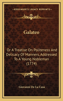 Libro Galateo: Or A Treatise On Politeness And Delicacy O...