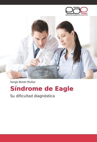 Libro: Síndrome Eagle: Su Dificultad Diagnóstica (spanish