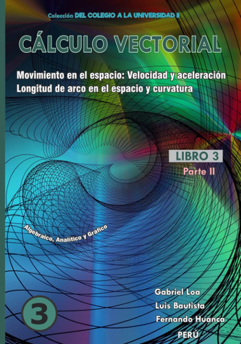Libro: Cálculo Vectorial Libro 3-parte Ii: Movimiento En El 