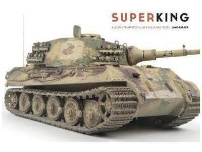 Superking : Building Trumpeter's 1:16th Schale King Tiger...