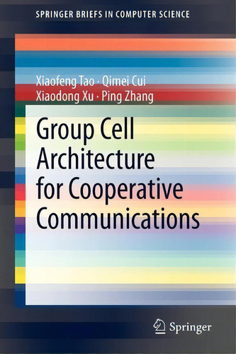 Group Cell Architecture For Cooperative Communications, De Xiaofeng Tao. Editorial Springer Verlag New York Inc, Tapa Blanda En Inglés