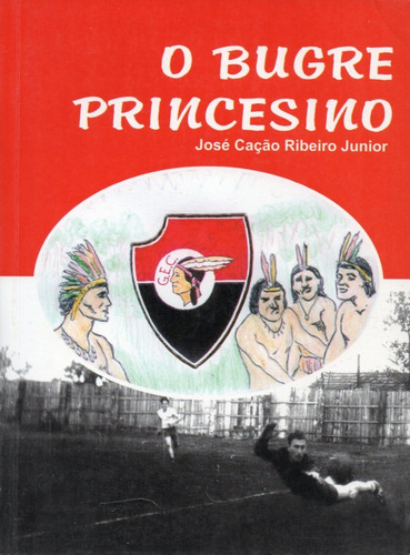 O Bugre Princesino - Ponta Grossa - Estado Do Paraná