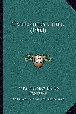 Libro Catherine's Child (1908) - Mrs Henry De La Pasture