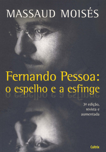 Fernando Pessoa - O Espelho E A Esfinge, De Massaud Moisés. Editora Cultrix, Capa Mole Em Português