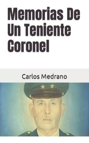 Memorias De Un Teniente Coronel