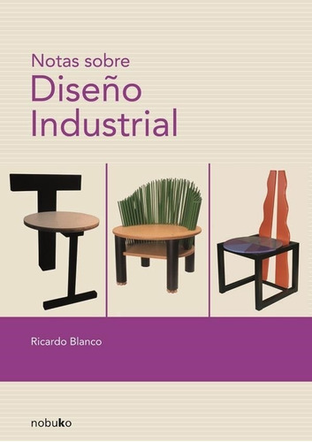 Notas Sobre Diseño Industrial - Ricardo Blanco - Es