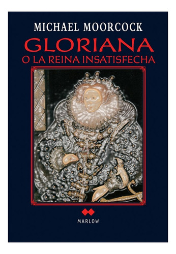 Libro Gloriana O La Reina Insatisfecha.- Michael Moorcock