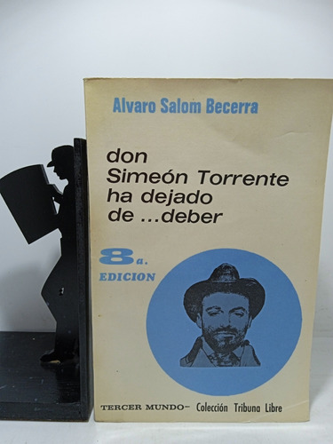 Don Simón Torrente Ha Dejado De Deber - Álvaro Salom Becerra