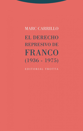 Libro: El Derecho Represivo De Franco (1936-1975). Carrillo,