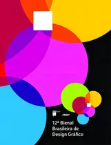 Comprar Catálogo Da 12ª Bienal Brasileira De Design Gráfico, De Adg Brasil., Vol. 1. Editorial Edgard Blucher, Capa Mole, Edição 2021-02-09 00:00:00 Em Português