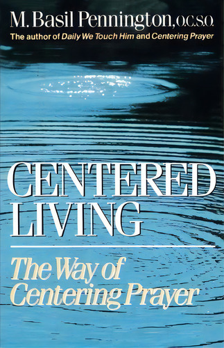 Centered Living, De Basil Pennington. Editorial Bantam Doubleday Dell Publishing Group Inc, Tapa Blanda En Inglés