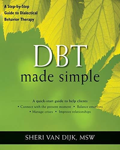 Dbt Made Simple A Step-by-step Guide To Dialectical Behavio, De Van Dijk Msw, Sheri. Editorial New Harbinger Publications, Tapa Blanda En Inglés, 2013