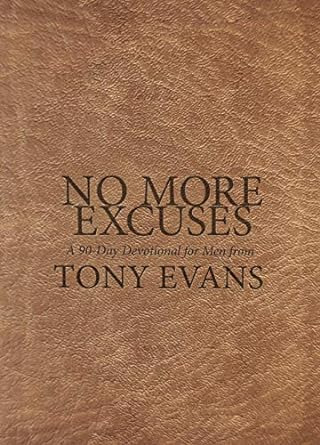 No More Excuses: A 90-day Devotional For Men