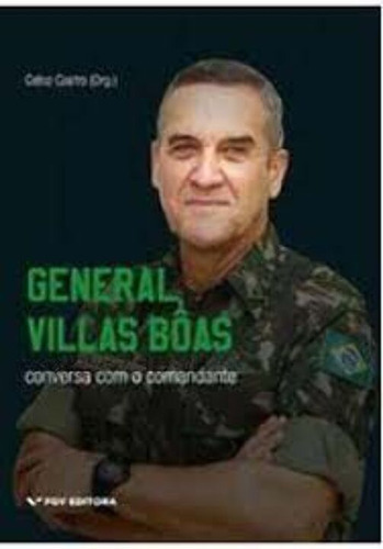 Libro General Villas Boas Conversa Com O Comandante De Castr