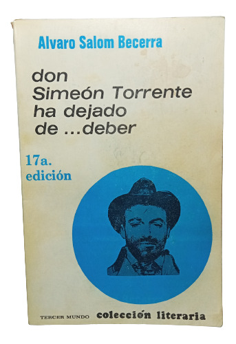 Don Simeón Torrente Ha Dejado De ...deber - Álvaro Salom 