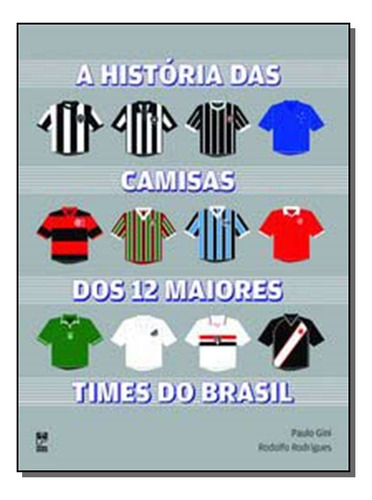 Livro A História Das Camisas Dos 12 Maiores Times Do Bras...