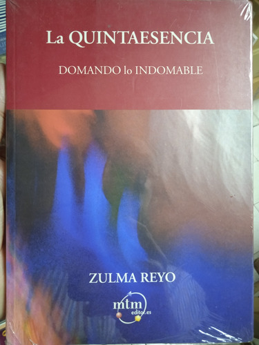 La Quintaesencia Domando Lo Indomable (nuevo) / Zulma Reyo