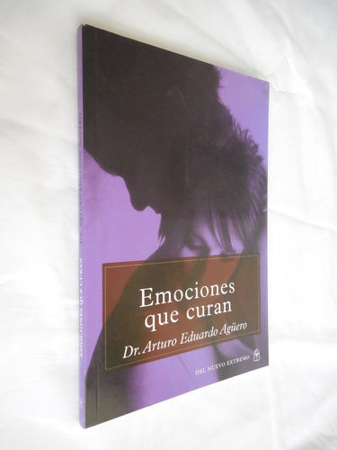 Emociones Que Curan Dr Arturo Eduardo Aguero