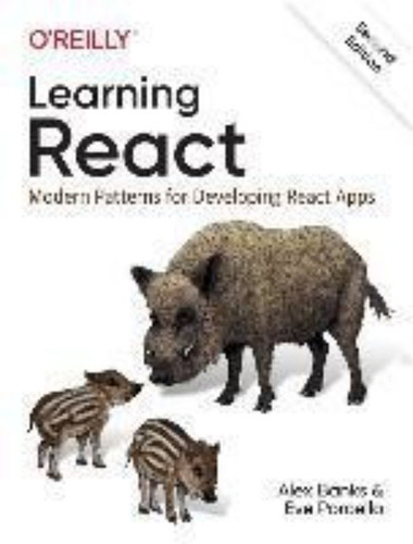 Learning React : Modern Patterns For Developing React Apps, De Eve Porcello. Editorial O'reilly Media, Inc, Usa, Tapa Blanda En Inglés