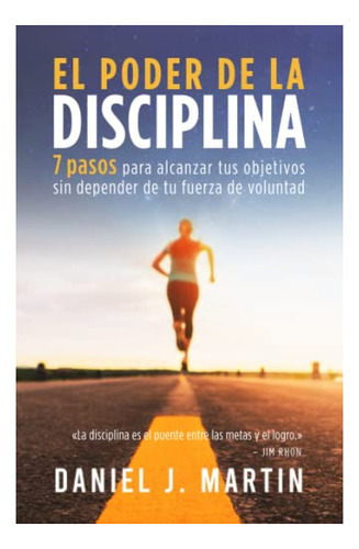 Libro : El Poder De La Disciplina 7 Pasos Para Alcanzar Tu 