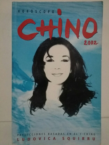 Horóscopo Chino 2002. Por Ludovica Squirru.