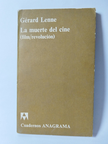 La Muerte Del Cine Gérard Lenne Ed Anagrama, Barcelona, 1974