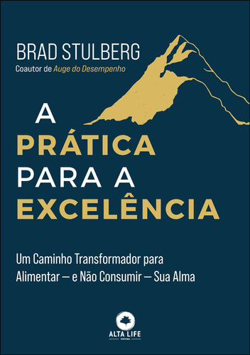 A Pratica Para A Excelencia: A Pratica Para A Excelencia, De Stulberg, Brad. Editora Alta Books, Capa Mole, Edição 1 Em Português, 2023