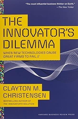 The Innovator's Dilemma: When New Technologies Cause Great F