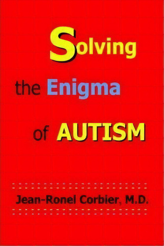 Solving The Enigma Of Autism, De Jean-ronel Corbier. Editorial Ufomadu Consulting Publishing, Tapa Blanda En Inglés
