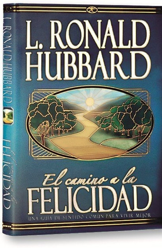 El Camino A La Felicidad - Hubbard, L. Ronald