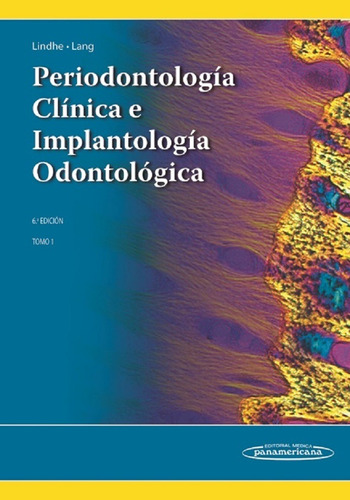 PERIODONTOLOGIA CLINICA E IMPLANTOLOGIA ODONTOLOGICA 6AED. TOMO 1, de JAN LINDHE. Editorial Médica Panamericana en español, 2017