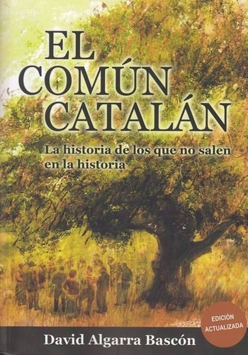 Comun Catalan, El: La Historia De Los Que No Salen En La Historia, De Algarra Bascon, David., Vol. 1. Editorial Crimentales Ediciones, Tapa Blanda, Edición Edición Actualizada En Español, 2018