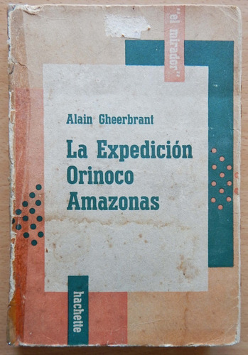 La Expedición Orinoco Amazonas 1948 - 1950 Alain Gheerbrant (Usado)