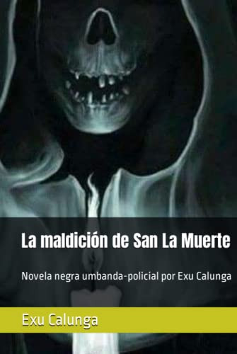 La Maldicion De San La Muerte: Novela Negra Umbanda-policial