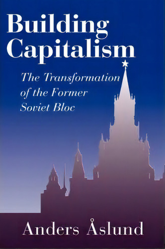 Building Capitalism, De Anders Aslund. Editorial Cambridge University Press, Tapa Blanda En Inglés