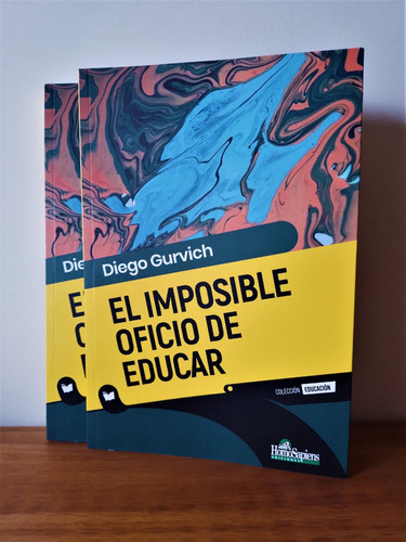 El Imposible Oficio De Educar - Diego Gurvich