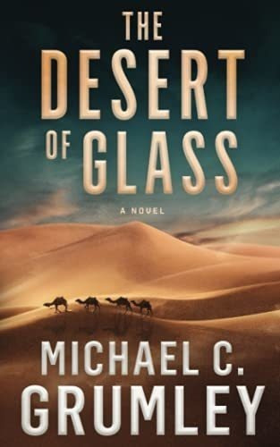 The Desert Of Glass (monument) - Grumley, Michael C., De Grumley, Michael C.. Editorial Independently Published En Inglés