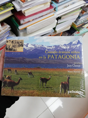 Libro Cuando Éramos Niños En La Patagonia - Jean Chenut 