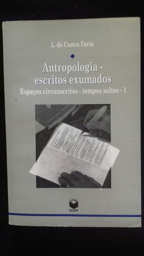 Livro Antropologia - Escritos Exumados - L. De Castro Faria