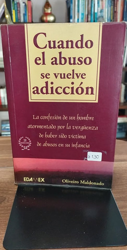 Cuando El Abuso Se Vuelve Adicción / Oliveiro Maldonado